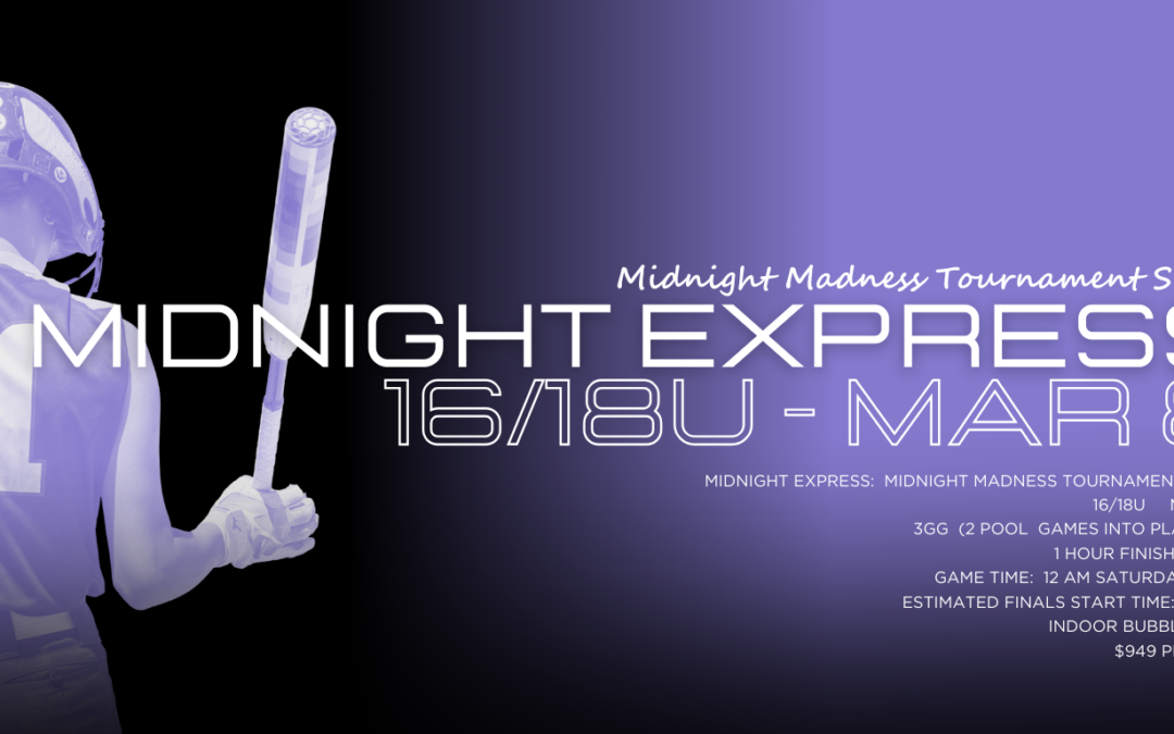 Midnight Express 16/18U  Midnight Madness Series